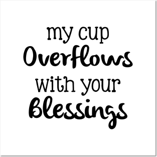 my cup overflows with your blessings Posters and Art